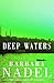 Deep Waters