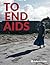 To End AIDS