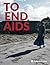 To End AIDS by Jon Cohen