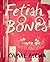 Fetish Bones by Camae Ayewa