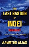 The Last Bastion of Ingei by Aammton Alias