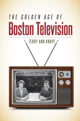 The Golden Age of Boston Television (Paperback)