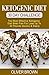 KETOGENIC DIET - 30 DAY CHALLENGE: The Most Effective Ketogenic Diet Meal Plan For Lose Up To 30 Pounds Quickly and Easily