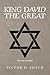 King David the Great by Victor D. Sutch King David the Great by Victor D. Sutch