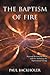 The Baptism of Fire, Personal Revival: Renewal and the Anointing for Supernatural Living