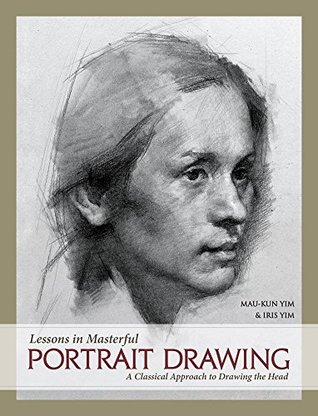 Lessons in Masterful Portrait Drawing: A Classical Approach to Drawing the Head (Hardcover)