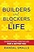 Builders and Blockers of Life: Overcoming Obstacles for a Better You