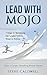 Lead with Mojo by Steve Caldwell