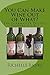 You Can Make Wine Out of What?: THE CORKMASTER TRLOGY (The Corkmaster Trilogy Book 4)