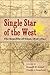 Single Star of the West: Th...