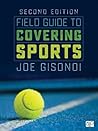 Field Guide to Covering Sports Field Guide to Covering Sports