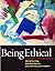 Being Ethical: Classic and New Voices on Contemporary Issues
