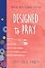 Designed to Pray: Creative ...