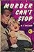 Murder Can't Stop by Willis Todhunter Ballard