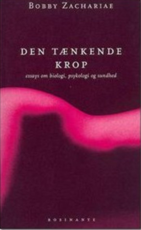 Den tænkende krop - essays om biologi, psykologi og sundhed
