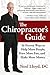 The Chiropractor's Guide: 56 Proven Ways to Help More People, Have More Fun, and Make More Money