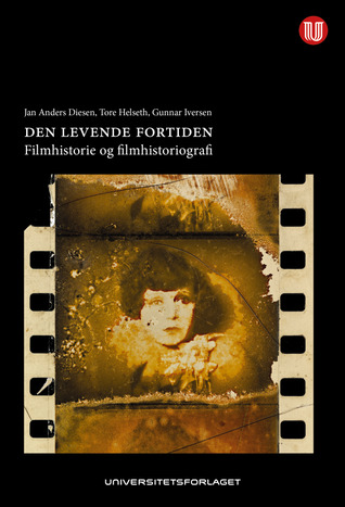Den levende fortiden - filmhistorie og filmhistoriografi