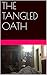 THE TANGLED OATH (YAMADI ACTION SERIES Book 1)