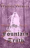The Fountain of Truth by Hadley Weaver
