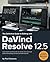 The Definitive Guide to Editing with DaVinci Resolve 12.5 (Blackmagic Design Learning Series)