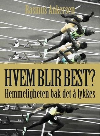 Hvem blir best?: hemmeligheten bak det å lykkes