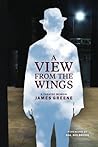 A View From the Wings: A Theatre Memoir