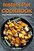 Instant Pot Cookbook: Simple Pressure Cooker Recipes for Busy People