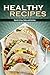 Healthy Recipes: Quick & Easy Sides and Entrées (Volume Book 1)