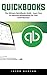 QuickBooks: The Ultimate QuickBooks Guide - Learn How To Optimize Bookkeeping For Your Small Business!