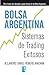 Bolsa argentina: Sistemas de Trading Exitosos (Spanish Edition)