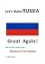 Let's Make Russia Great Again!