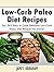 Low-carb Paleo Diet Recipes: Top 365 Easy to Cook Delicious Low-Carb Paleo Diet Recipes for Dinner
