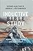 Inductive Bible Study: Observation, Interpretation, and Application through the Lenses of History, Literature, and Theology