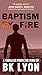 Baptism by Fire by B.K. Lyon Baptism by Fire by B.K. Lyon
