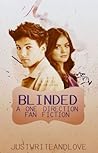 Blinded {A One Direction Fan Fiction}