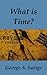 What is Time? by George Savige