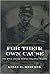 For Their Own Cause: The 27th United States Colored Troops (Civil War in the North)