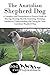 The Anatolian Shepherd Dog: A Complete and Comprehensive Owners Guide to: Buying, Owning, Health, Grooming, Training, Obedience, Understanding and Caring ... Caring for a Dog from a Puppy to Old Age)