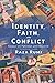 Identity, Faith and Conflict by Raza Rumi
