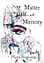 Matter and Memory