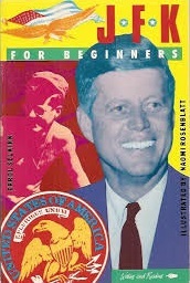 JFK for Beginners (A WRITERS AND READERS BEGINNERS DOCUMENTARY COMIC BOOK : SOCIAL SCIENCE SERIES)