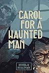 Carol for a Haunted Man by John Brhel