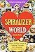 Welcome to Spiralizer World: Unlock Every Secret of Cooking Through 500 Amazing Spiralizer Recipes (Spiralizer Cookbook, Vegetable Pasta Recipes, Noodle Recipes,... ) (Unlock Cooking, Cookbook [#4])