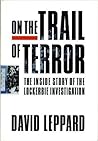 On the Trail of Terror: The Inside Story of the Lockerbie Investigation