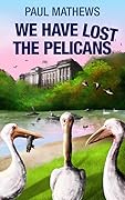 We Have Lost The Pelicans