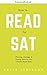 How to Read for SAT: Learn to Read SAT passages like a 99th-percentile student.