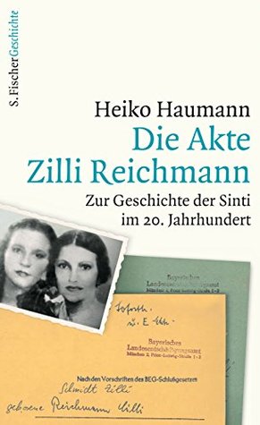Die Akte Zilli Reichmann: Zur Geschichte der Sinti im 20. Jahrhundert