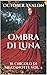 Ombra di Luna: Il Circolo d...