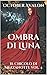Ombra di Luna: Il Circolo d...