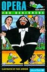 Opera for Beginners (Writers and Readers Documentary Comic Book.)